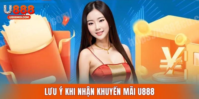 Bỏ túi các chú ý cần nắm chuẩn khi nhận khuyến mãi U888