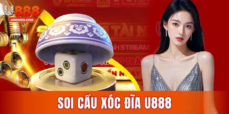 Soi cầu xóc đĩa U888